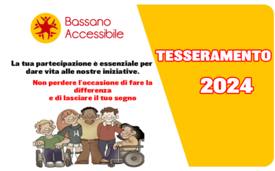 Tesseramento 2024 per Bassano Accessibile – Il tuo fondamentale aiuto per una città inclusiva